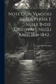 Note D'un Viaggio Nella Persia E Nelle Indie Orientali, Negli Anni 1841-1842...