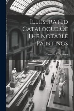 Illustrated Catalogue Of The Notable Paintings - Griscom, Clement A.