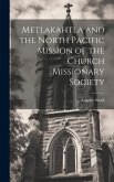 Metlakahtla and the North Pacific Mission of the Church Missionary Society