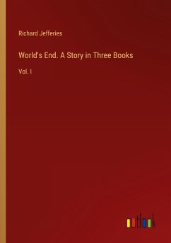 World's End. A Story in Three Books