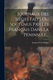 Journaux Des Sièges Faits Ou Soutenus Par Les Français Dans La Péninsule...