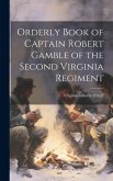 Orderly Book of Captain Robert Gamble of the Second Virginia Regiment