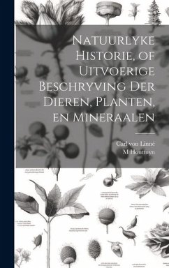 Natuurlyke Historie, of Uitvoerige Beschryving der Dieren, Planten, en Mineraalen - Linné, Carl von; Houttuyn, M. B.