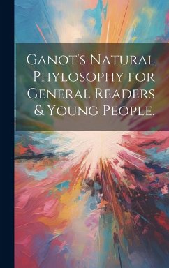 Cover Ganot's natural phylosophy for general readers & young people.