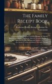 The Family Receipt Book: Containing Eight Hundred Valuable Receipts in Various Branches of Domestic Economy; Selected From the Works of the Mos