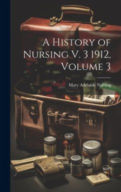 Cover A History of Nursing V. 3 1912, Volume 3