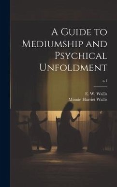 A Guide to Mediumship and Psychical Unfoldment; c.1 - Wallis, Minnie Harriet