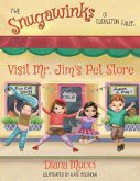 The Snugawinks of Cuddleton Falls Visit Mr. Jim's Pet Store The Snugawinks of Cuddleton Falls Visit Mr. Jim's Pet Store