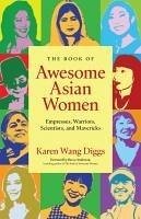 The Book of Awesome Asian Women - Diggs, Karen Wang; Anderson, Becca