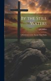 By the Still Waters; A Meditation on the Twenty-Third Psalm