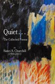 Quiet. . .The collected Poems By Sauci S. Churchill (1940-2021)