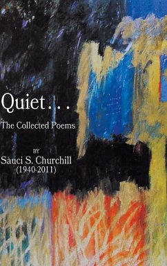 Quiet. . .The collected Poems By Sauci S. Churchill (1940-2021) - Churchill, Sauci S.