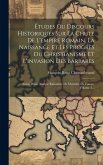 Études Ou Discours Historiques Sur La Chute De L'empire Romain, La Naissance Et Les Progrès Du Christianisme Et L'invasion Des Barbares: Suivis D'une Études Ou Discours Historiques Sur La Chute De L'empire Romain, La Naissance Et Les Progrès Du Christianisme Et L'invasion Des Barbares: Suivis D'une