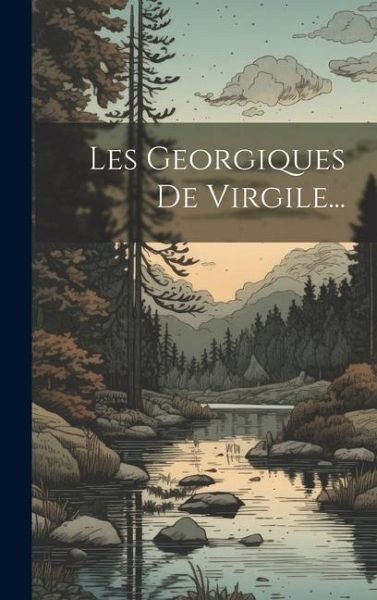 Les Georgiques De Virgile...