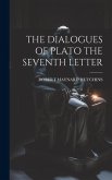 The Dialogues of Plato the Seventh Letter