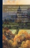 Documents Inédits Sur Le Protestantisme A Vitry-le-françois, Épense, Heilitz-le-maurupt, Nettancourt Et Vassy: Depuis La Fin Des Guerres De Religion J