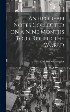 Cover Antipodean Notes Collected on a Nine Months Tour Round the World