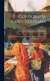 Corografía Cabo-Verdiana: Ou, Descripção Geographico-Historica Da Província Das Ilhas De Cabo-Verde E Guiné; Volume 1