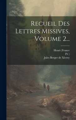 Cover Recueil Des Lettres Missives, Volume 2...