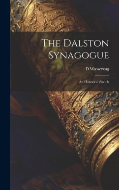 The Dalston Synagogue: An Historical Sketch - Wasserzug, D.