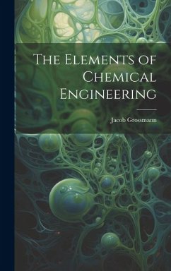 The Elements of Chemical Engineering - Grossmann, Jacob