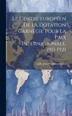 Le Centre européen de la Dotation Carnegie pour la paix internationale, 1911-1921 Le Centre européen de la Dotation Carnegie pour la paix internationale, 1911-1921