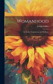 Womanhood: Its Duties, Temptations, and Privileges