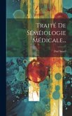 Traité De Séméiologie Médicale...