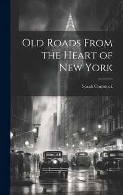 Old Roads From the Heart of New York - Comstock, Sarah