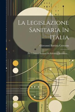 Cover La Legislazione Sanitaria In Italia: Pte 3. Istituti Sanitari Di Pubblica Assistenza...