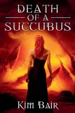 Death of A Succubus Death of A Succubus