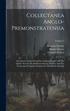 Cover Collectanea Anglo-premonstratensia: Documents Drawn From The Original Register Of The Order, Now In The Bodleian Library, Oxford, And The Transcript O