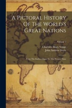 A Pictoral History Of The World's Great Nations: From The Earliest Dates To The Present Time; Volume 2 - Yonge, Charlotte Mary