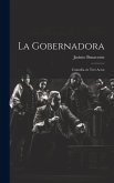 La gobernadora: Comedia en tres actos