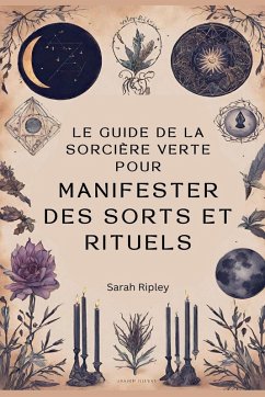 Cover Le Guide de la Sorcière Verte pour Manifester des Sorts et Rituels