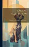 Animal Castration: A Book for the use of Students and Practitioners