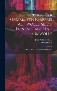 Cover Lehrbuch Der Gesammten Färberei Auf Wolle, Seide, Leinen, Hanf Und Baumwolle