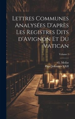 Lettres communes analysées d'après les registres dits d'Avignon et du Vatican; Volume 2 Lettres communes analysées d'après les registres dits d'Avignon et du Vatican; Volume 2