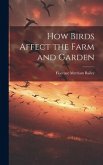 How Birds Affect the Farm and Garden How Birds Affect the Farm and Garden