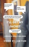 I'll get my Jacket I'll get my Jacket