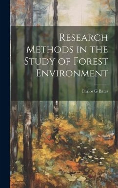 Research Methods in the Study of Forest Environment - Bates, Carlos G.