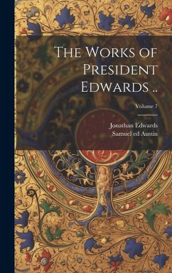 Cover The Works of President Edwards ..; Volume 7