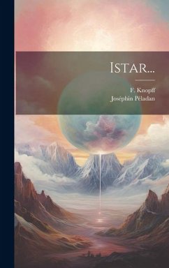Istar... - Péladan, Joséphin; Knopff, F. Istar... - Péladan, Joséphin; Knopff, F.