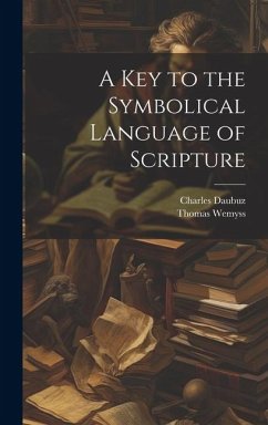 A Key to the Symbolical Language of Scripture - Wemyss, Thomas; Daubuz, Charles