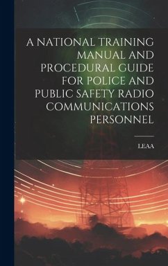 Cover A National Training Manual and Procedural Guide for Police and Public Safety Radio Communications Personnel