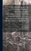 The Double Edge of Labor's Sword. Discussion and Testimony on Socialism and Trade-unionism Before the Commission on Industrial Relations