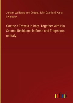 Cover Goethe's Travels in Italy. Together with His Second Residence in Rome and Fragments on Italy