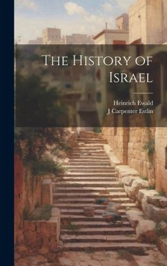 The History of Israel - Ewald, Heinrich; Estlin, J. Carpenter