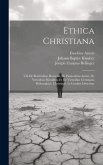 Ethica Christiana: Ubi De Beatitudine Humana, De Passionibus Animi, De Virtutibus Moralibus Et De Virtutibus Christianis Philosophicè, Ch