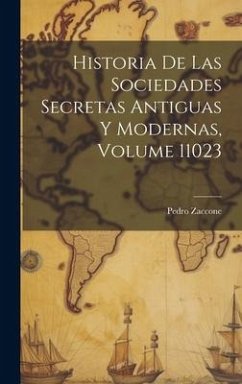Cover Historia De Las Sociedades Secretas Antiguas Y Modernas, Volume 11023